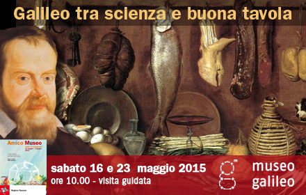 Amico Museo 2015 - Galileo tra scienza e buona tavola