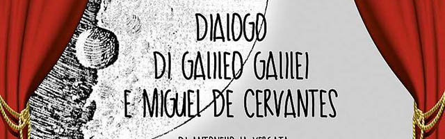 Dialogue between Galileo Galilei and Miguel de Cervantes at Villa Il Gioiello