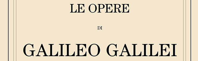 Concluso l’aggiornamento dell’Edizione Nazionale delle Opere di Galileo